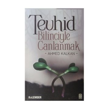 TEVHID BILINCIYLE CANLANMAK - AHMED KALKAN
