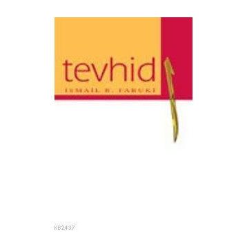 TEVHID - İSMAİL RACI EL-FARUKI