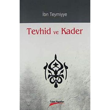 TEVHID VE KADER - İBN-I TEYMIYYE