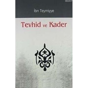 TEVHID VE KADER - İBN-I TEYMIYYE
