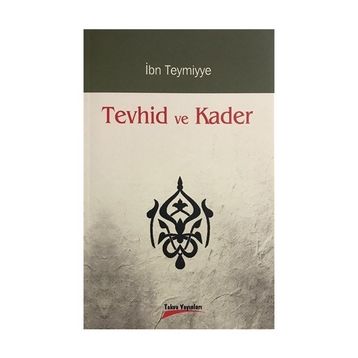 TEVHID VE KADER - İBN-I TEYMIYYE