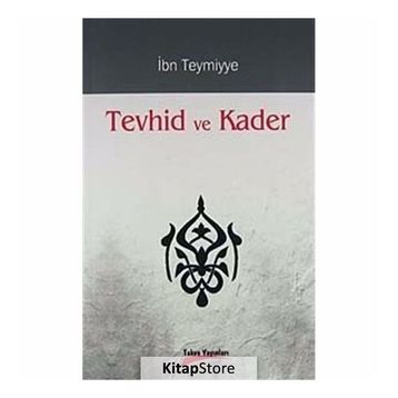TEVHID VE KADER - İBN-I TEYMIYYE