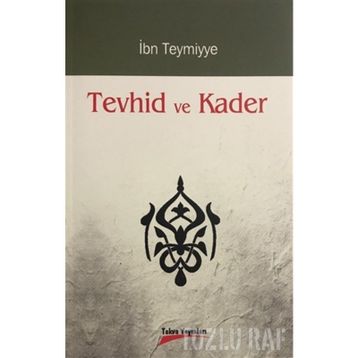 TEVHID VE KADER - İBN-I TEYMIYYE