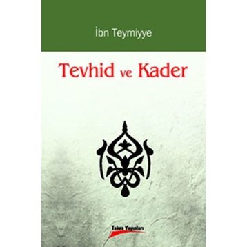TEVHID VE KADER - İBN-I TEYMIYYE