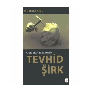 TEVHID VE ŞİRK - MUSTAFA SIEL
