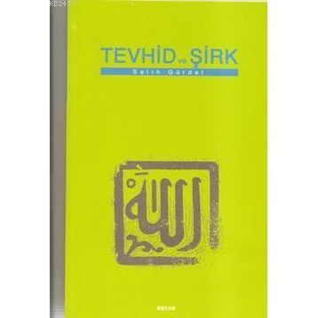 TEVHID VE ŞİRK - SALIH GÜRDAL