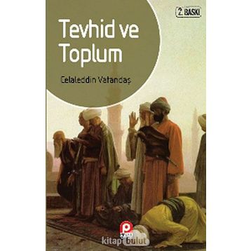 Tevhid Ve Toplum - Celaleddin Vatandaş