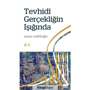 Tevhidi Gerçekliğin Işığında - Atasoy Müftüoğlu