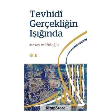 Tevhidi Gerçekliğin Işığında - Atasoy Müftüoğlu