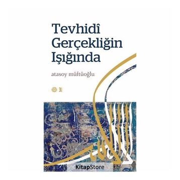 Tevhidi Gerçekliğin Işığında - Atasoy Müftüoğlu