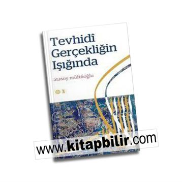 Tevhidi Gerçekliğin Işığında - Atasoy Müftüoğlu