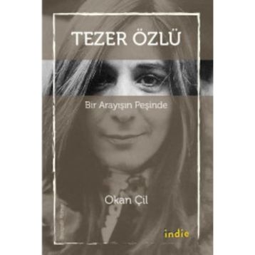 Tezer Özlü - Bir Arayışın Peşinde - Okan Çil