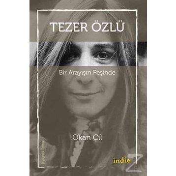 Tezer Özlü - Bir Arayışın Peşinde - Okan Çil
