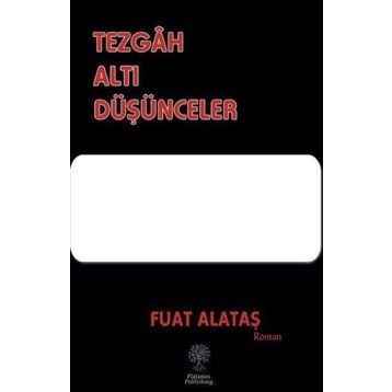 Tezgah Altı Düşünceler Fuat Alataş Platanus Publishing