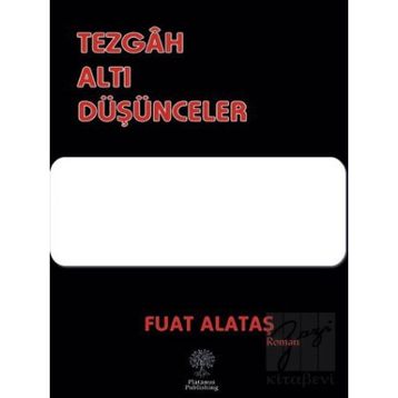 Tezgah Altı Düşünceler Fuat Alataş Platanus Publishing