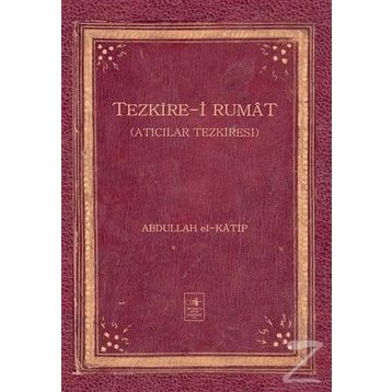 Tezkire-i Rumat - Abdullah El-Katip