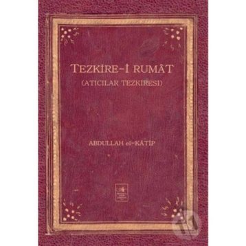 Tezkire-i Rumat - Abdullah El-Katip