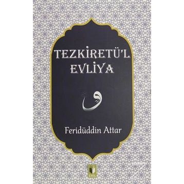 Tezkiretü’l Evliya - Feridüddin Atar