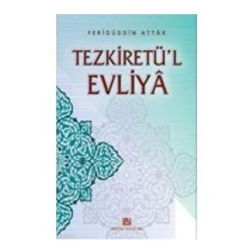 TEZKİRETÜL EVLIYA - FERİDÜDDİN ATTAR