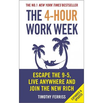 The 4-Hour Work Week Escape the 9-5 Live Anywhere and Join the New Rich