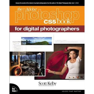 THE ADOBE PHOTOSHOP CS5 BOOK FOR DIGITAL PHOTOGRAPHERS - SCOTT KELBY