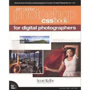 THE ADOBE PHOTOSHOP CS5 BOOK FOR DIGITAL PHOTOGRAPHERS - SCOTT KELBY