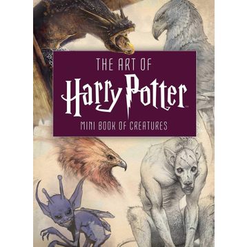 The Art of Harry Potter: Mini Book of Creatures