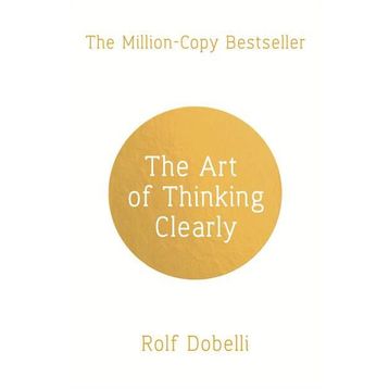 The Art of Thinking Clearly - Rolf Dobelli