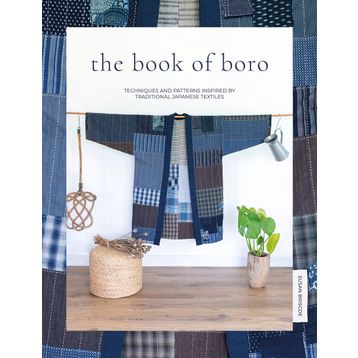 The Book of Boro: Techniques and Patterns Inspired by Traditional Japanese Textiles