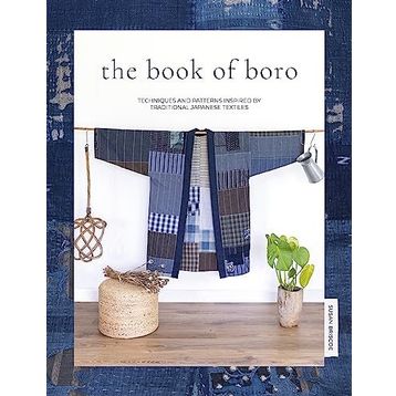 The Book of Boro: Techniques and Patterns Inspired by Traditional Japanese Textiles
