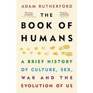 The Book of Humans: The Story of How We Became Us: A Brief History of Culture, Sex, War and the Evolution of Us