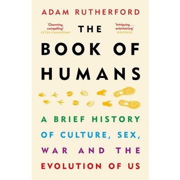 The Book of Humans: The Story of How We Became Us: A Brief History of Culture, Sex, War and the Evolution of Us