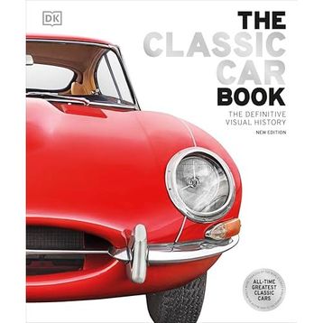 The Classic Car Book the Definitive Visual History