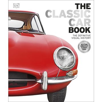 The Classic Car Book the Definitive Visual History
