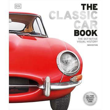 The Classic Car Book the Definitive Visual History