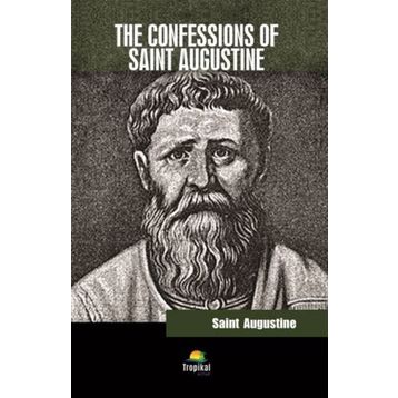 The Confessions Of Saint Augustine - Saint Augustine