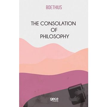 The Consolation Of Philosophy-Gece Kitaplığı