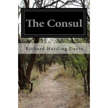 The Consul-Richard Harding Davis