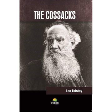 The Cossacks - Lev Nikolayeviç Tolstoy
