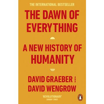 The Dawn of Everything: A New History of Humanity