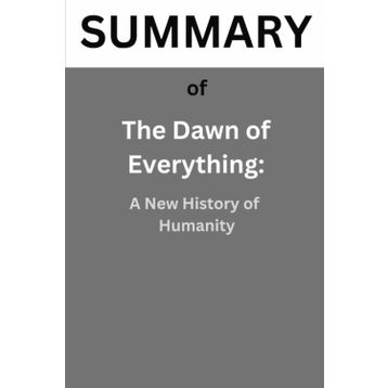The Dawn of Everything: A New History of Humanity