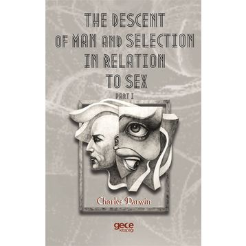The Descent Of Man And Selection In Relation To Sex Part: 1 - Charles Darwin