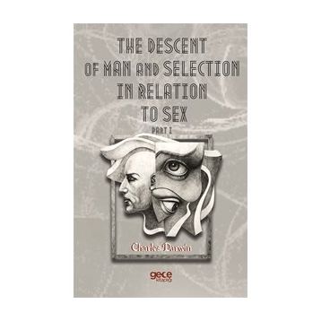 The Descent Of Man And Selection In Relation To Sex Part: 1 - Charles Darwin