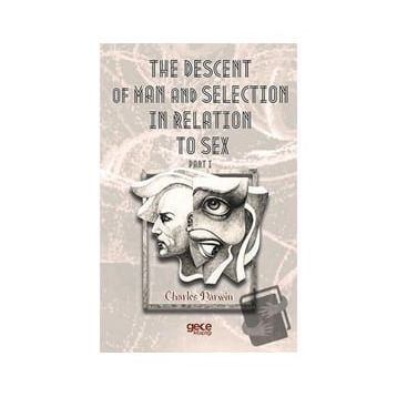 The Descent Of Man And Selection In Relation To Sex Part: 1 - Charles Darwin