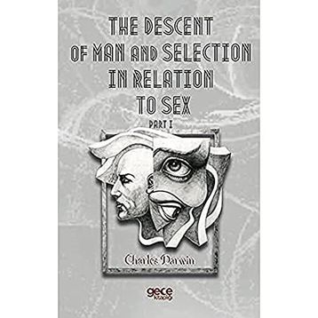 The Descent Of Man And Selection In Relation To Sex Part: 1 - Charles Darwin