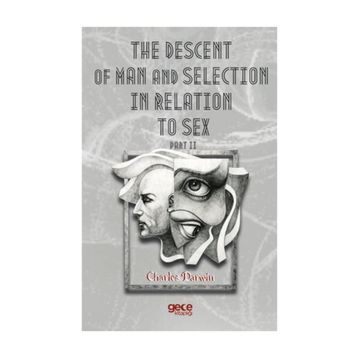 The Descent Of Man And Selection In Relation To Sex Part: 2 - Charles Darwin
