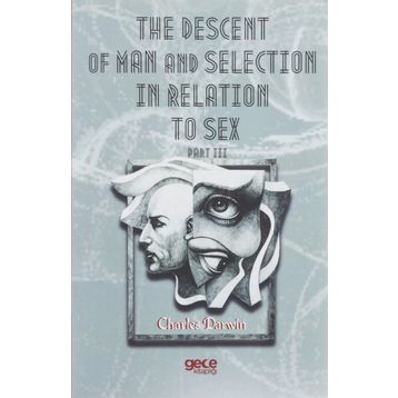 The Descent Of Man And Selection In Relation To Sex Part: 3 - Charles Darwin