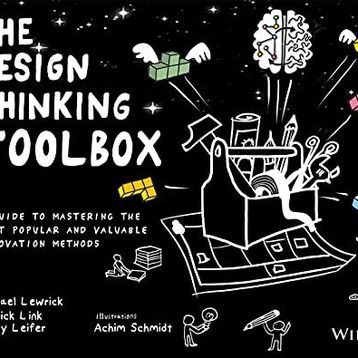 The Design Thinking Toolbox: A Guide to Mastering the Most Popular and Valuable Innovation Methods