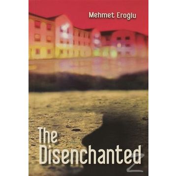 The Disenchanted - Mehmet Eroğlu