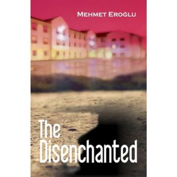 The Disenchanted - Mehmet Eroğlu